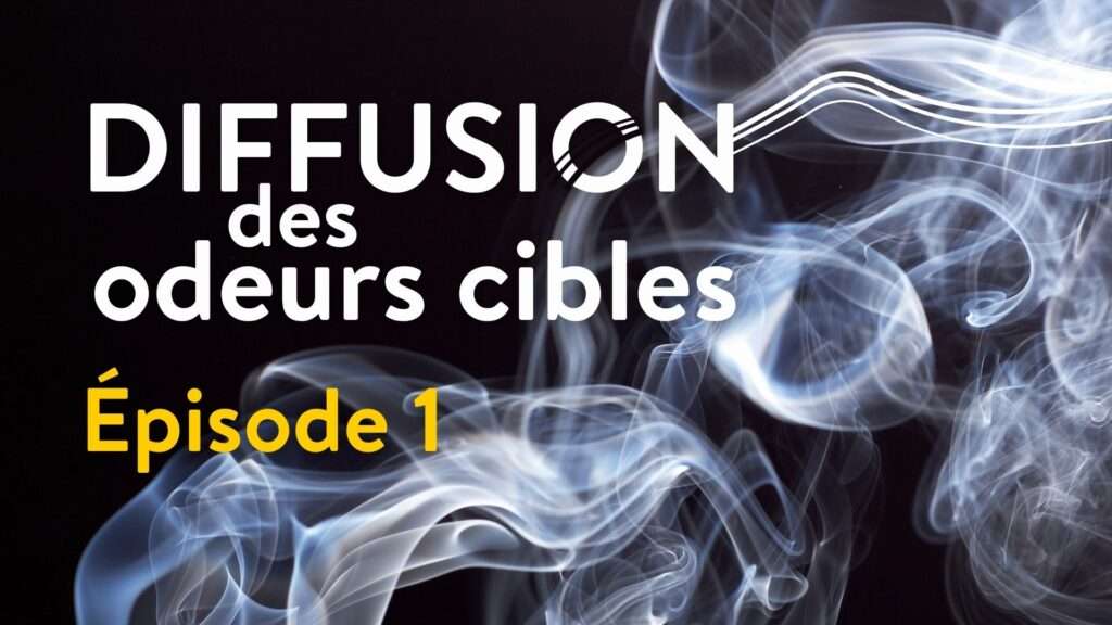 diffusion des odeurs cibles ep1