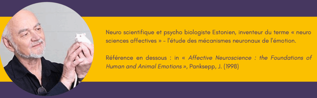 Neuro scientifique et psycho biologiste Estonien, inventeur du terme « neuro sciences affectives » - l'étude des mécanismes neuronaux de l'émotion.
Reference: in « Affective Neuroscience: the Foundations of Human and Animal Emotions », Panksepp, J. (1998)