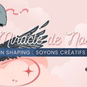 webinaire gratuit • miracle de noël en shaping : soyons créatifs !